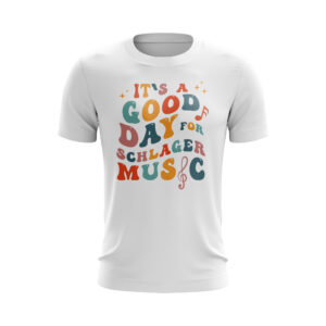 Schlager – T-Shirt – Good Day