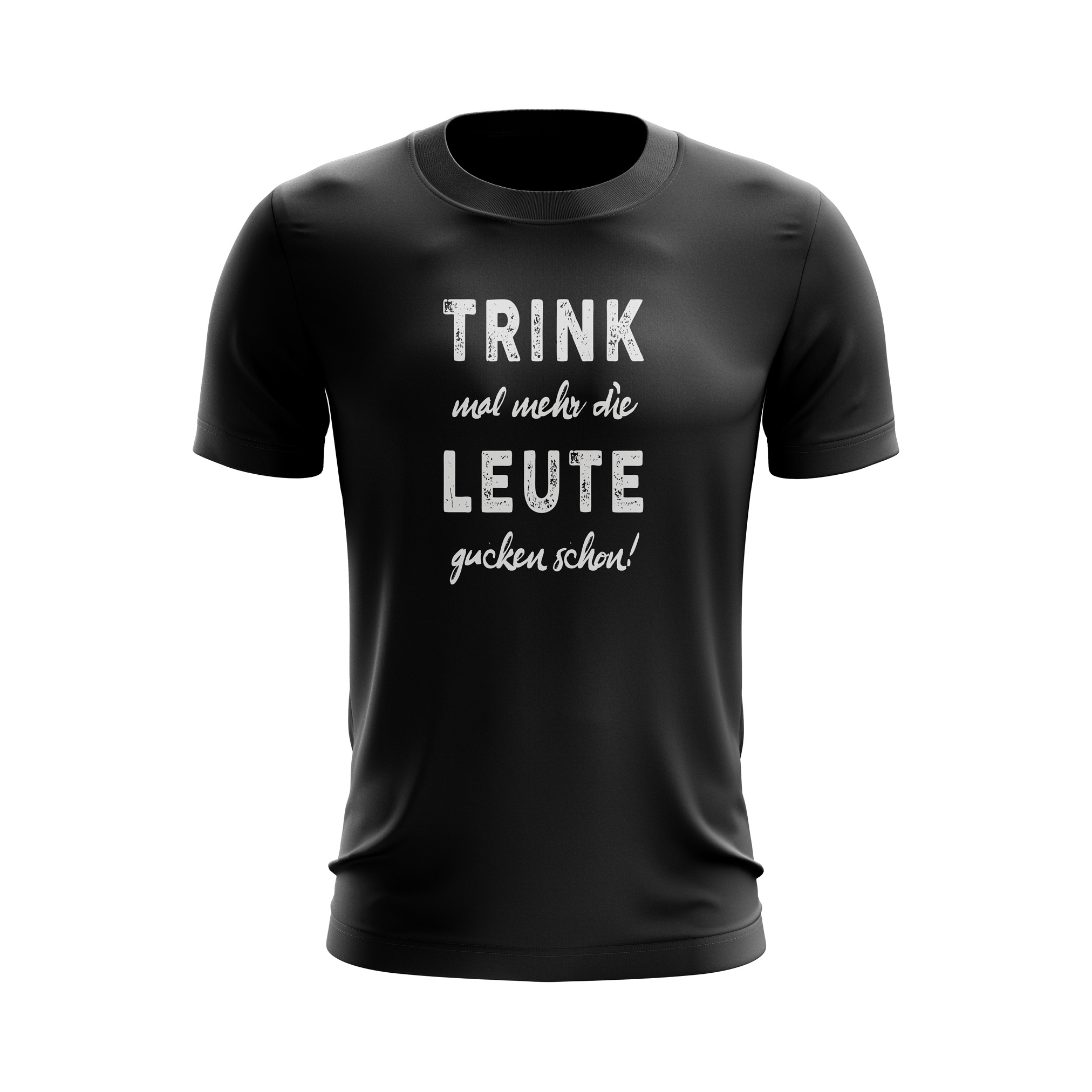 Statement – T-Shirt – Trink mal mehr die Leute gucken schon